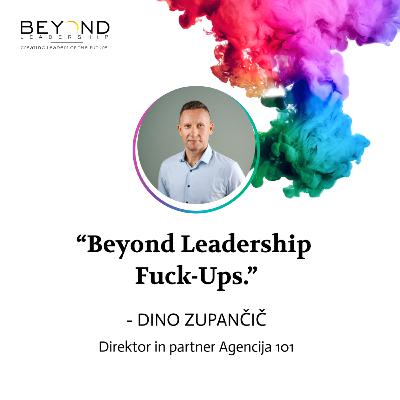 Dino Zupančič - "Beyond Leadership Fuck-Ups." Dino Zupančič - "Beyond Leadership Fuck-Ups."