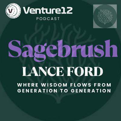 V12. 5:10. Sagebrush: Where Wisdom Flows from Generation to Generation - Lance Ford V12. 5:10. Sagebrush: Where Wisdom Flows from Generation to Generation - Lance Ford