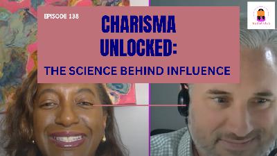 Charisma Unlocked:  The Science Behind Influence | Episode 138