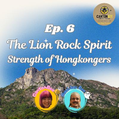 EP.6 - Hongkongers’ Lion Rock Spirit
