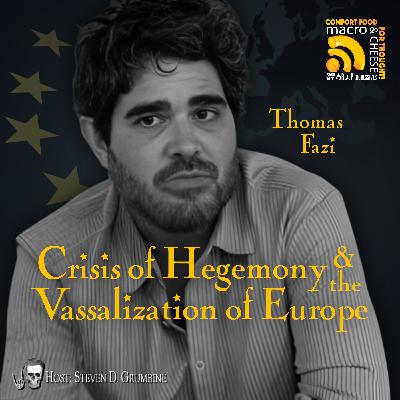 Ep 372 - Crisis of Hegemony & the Vassalization of Europe with Thomas Fazi