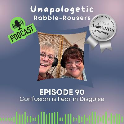 90: Confusion is Fear in Disguise