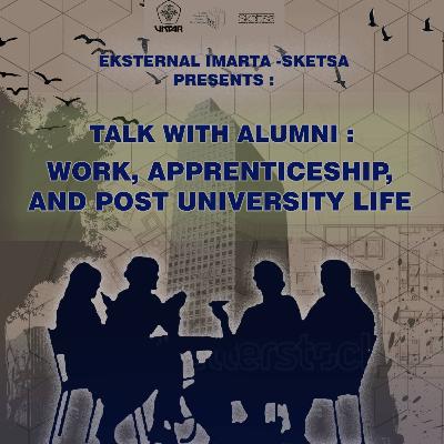 Talk With Alumni : Work, Apprenticeship and Post University Life