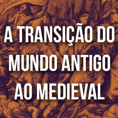 A Transição do Mundo Antigo ao Medieval | #Piloto SÁBIOS PLEBEUS A Transição do Mundo Antigo ao Medieval | #Piloto SÁBIOS PLEBEUS