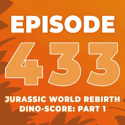 Episode 433: Dino-Score: The Music of the Jurassic Park Franchise | Jurassic World Rebirth by Alexandre Desplat | PART ONE