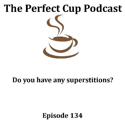 Do you have any superstitions? Do you have any superstitions?