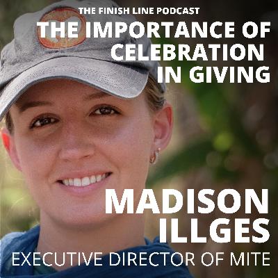 Madison Illges, Executive Director of Mite, on the Importance of Celebration in Giving (Ep. 156)
