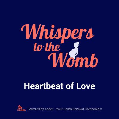 Heartbeat of Love: Month 1 Garbh Samvad