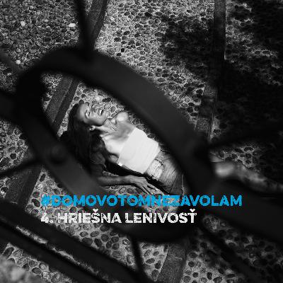#DOMOVOTOMNEZAVOLAM - 4. Hriešna lenivosť #DOMOVOTOMNEZAVOLAM - 4. Hriešna lenivosť