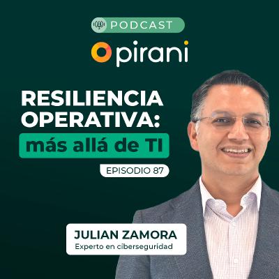 Resiliencia operativa digital | Pirani Podcast