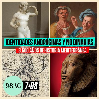 Identidades andróginas y no binarias: 3500 años de historia mediterránea | Drag is Burning 7x08
