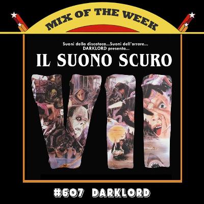 Mix of the Week #607: Darklord - Il Suono Scuro VII Mix of the Week #607: Darklord - Il Suono Scuro VII