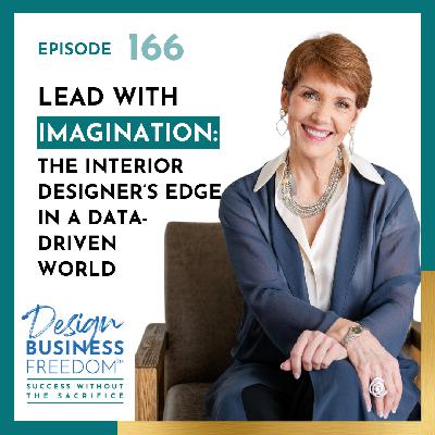 166: Lead With Imagination: The Interior Designer's Edge in a Data-Driven World
