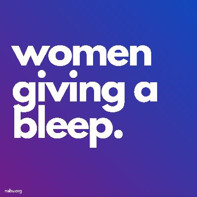 Welcome to Women Giving a Bleep.