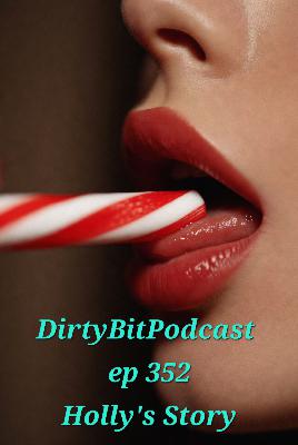 DirtyBitPodcast 352-Holly Story