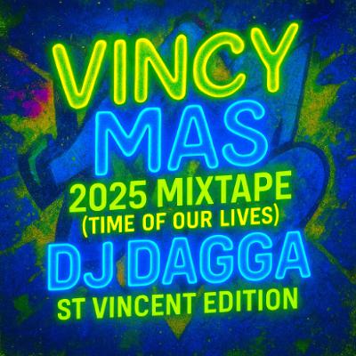 VINCY MAS 2025 SOCA MIXTAPE (TIME OF OUR LIVES) VINCY MAS 2025 SOCA MIXTAPE (TIME OF OUR LIVES)