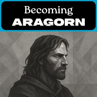 Becoming Aragorn \\ The Lord Of The Rings Companion Episode
