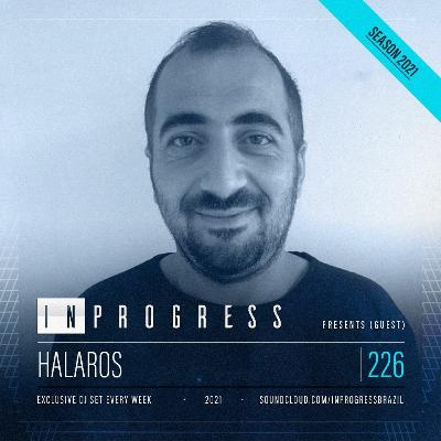 InProgress 226 - Halaros - 26.08.21 InProgress 226 - Halaros - 26.08.21
