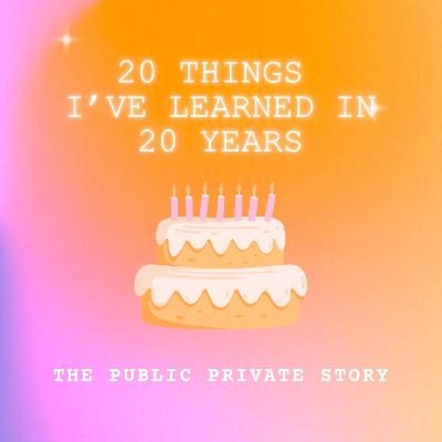 20 Things I’ve Learned in 20 Years 20 Things I’ve Learned in 20 Years