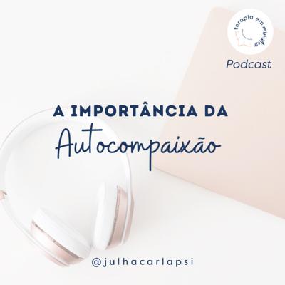 A importância da Autocompaixão