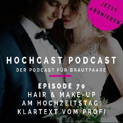Folge 71: Hair & Make-up am Hochzeitstag: Klartext vom Profi