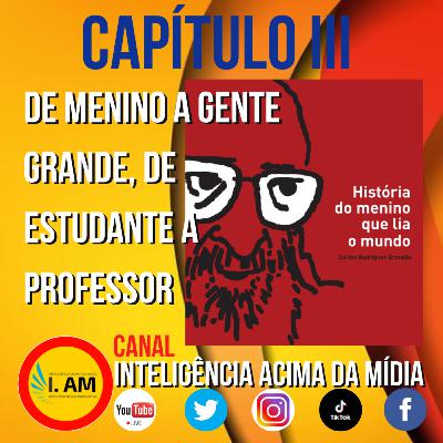 De menino a gente grande, de estudante a professor - Capitulo 3