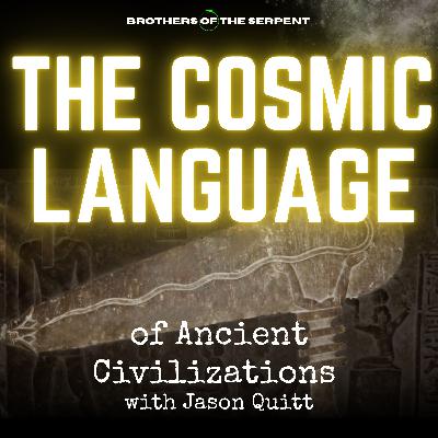 Episode #365: The Cosmic Language of Ancient Civilizations - Jason Quitt