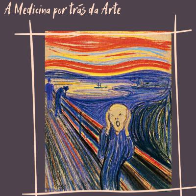 #002 - "A Medicina por trás da Arte" - "O Grito" de Edvard Munch (1893)