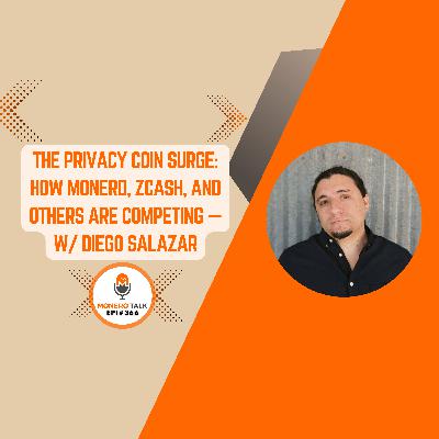 The Privacy Coin Surge: How Monero, Zcash, and Others Are Competing — w/ Diego Salazar | EPI 366 The Privacy Coin Surge: How Monero, Zcash, and Others Are Competing — w/ Diego Salazar | EPI 366