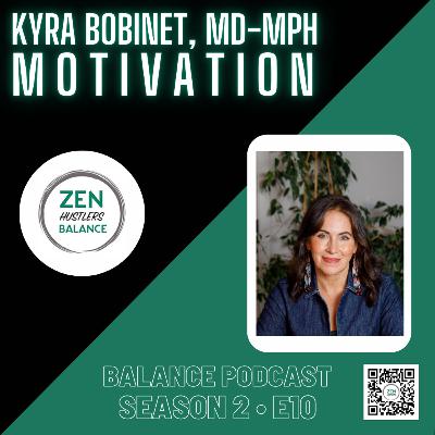 Motivation with Kyra Bobinet • Zen Hustlers Balance S2•E10 Motivation with Kyra Bobinet • Zen Hustlers Balance S2•E10