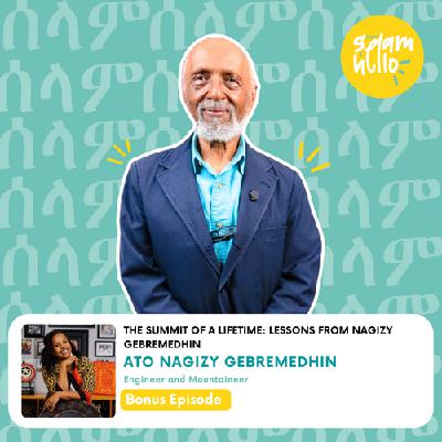 The Summit of a Lifetime: Lessons from Ato Nagizy Gebremedhin