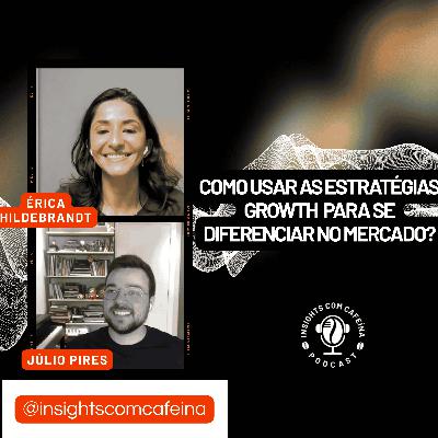 #14 - Como usar estratégias de Growth para se diferenciar no mercado?