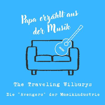 The Traveling Wilburys - Die "Avengers" der Musikindustrie