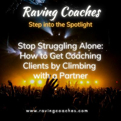 Stop Struggling Alone: How to Get Coaching Clients by Climbing with a Partner Stop Struggling Alone: How to Get Coaching Clients by Climbing with a Partner