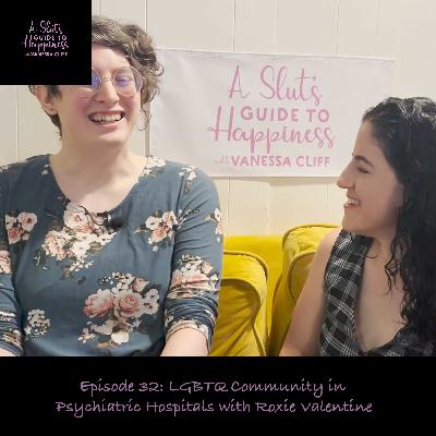LGBTQ Community in Psychiatric Hospitals- with Roxie Valentine LGBTQ Community in Psychiatric Hospitals- with Roxie Valentine
