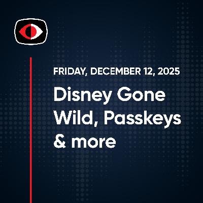 Disney Gone Wild, Docker, AIs, Passkeys, Gogs, React2Shell, Notepad++, Josh Marpet... - SWN #537