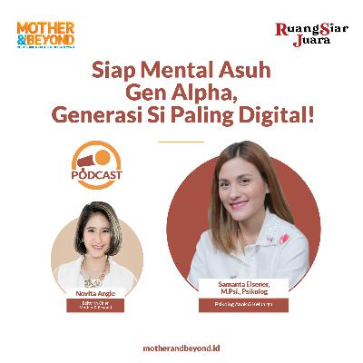 Siap Mental Asuh Gen Alpha, Generasi Si Paling Digital! - Samanta Elsener, M.Psi., Psikolog - Psikolog Anak & Keluarga