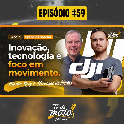 EP #59 | HENRIQUE DE FREITAS E MARTIN NERY (DJI DO BRASIL)