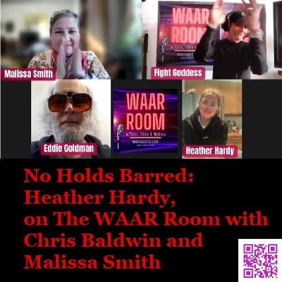 Episode 1478: No Holds Barred: Heather Hardy, on The WAAR Room with Chris Baldwin and Malissa Smith Episode 1478: No Holds Barred: Heather Hardy, on The WAAR Room with Chris Baldwin and Malissa Smith