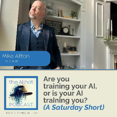 Are you training your AI, or is your AI training you? Are you training your AI, or is your AI training you?