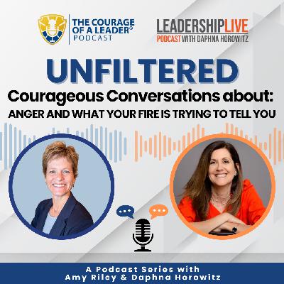 EP 81 UNFILTERED: Courageous Conversations about Anger and What your fire is trying to tell you