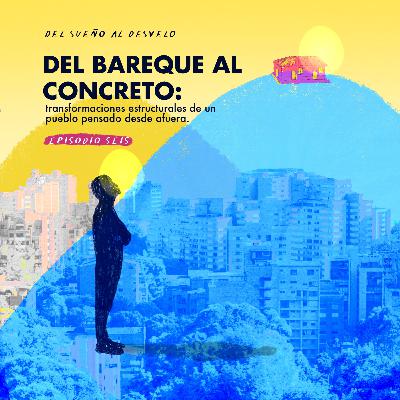 Del bareque al concreto: transformaciones estructurales de un pueblo pensado desde afuera. Del bareque al concreto: transformaciones estructurales de un pueblo pensado desde afuera.