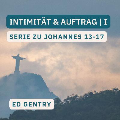 Intimität & Auftrag Teil I | Leben spendende Gastfreundschaft | Ed Gentry