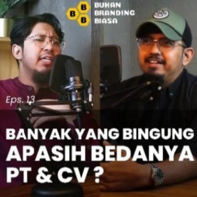 Episode 13 - BANYAK YANG BINGUNG APASIH BEDANYA PT & CV??
