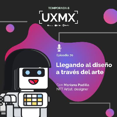 Mariana Padilla | Design Manager & Artista NFTs | Llegando al diseño a través del arte
