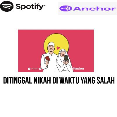 Ditinggal Nikah di Waktu yang Salah