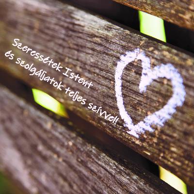 Szeressétek Istent és szolgáljatok teljes szívvel! - Józsué 22:1-8 Szeressétek Istent és szolgáljatok teljes szívvel! - Józsué 22:1-8