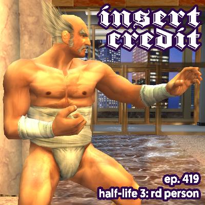 Ep. 419 - Half-Life 3: Rd Person Ep. 419 - Half-Life 3: Rd Person