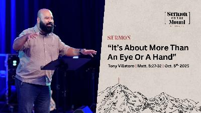 "It's About More Than An Eye Or A Hand" | Sermon On The Mount | Matt. 5:27-32
