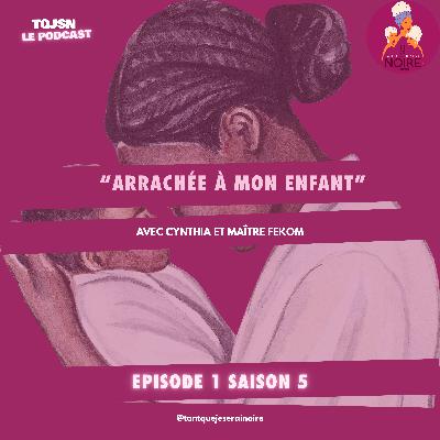 "Arrachée à mon enfant" avec Cynthia et son avocate Maître Fekom "Arrachée à mon enfant" avec Cynthia et son avocate Maître Fekom